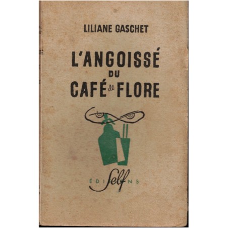 L'angoissé du Café de Flore, Liliane Gaschet, 1947 - romans français, société Saint-Germain-des Prés