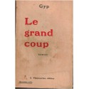 Le grand coup, Gyp, 1928 - romans français - société 1900, théâtre vaudeville,