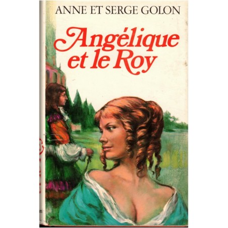 Angélique et le Roy, T3, Anne et Serge Golon, 1976 - romans d'amour, romans d'aventures, série Angélique