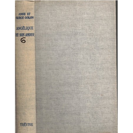 Angélique et son amour, T6 Marquise des Anges, Anne et Serge Golon, 1961 - romans d'amour