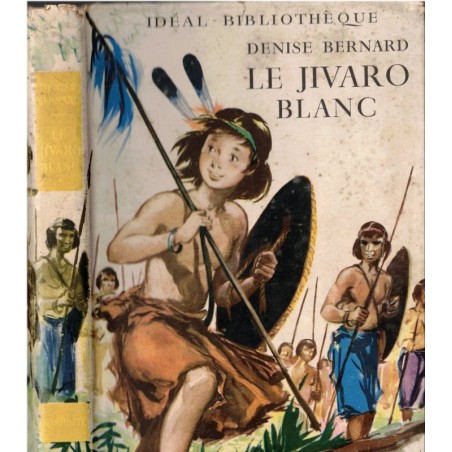 Le Jivaro blanc, Denise Bernard, 1954 -  Indiens Pérou, Amérique du Sud, Collection Idéal Bibliothèque , aventures Jeunesse