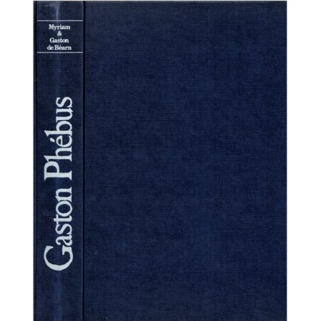 Gaston Phébus, T1 Le lion des Pyrénées, Myriam et Gaston de Béarn, 1978 - roman historique, Béarn, Moyen Age