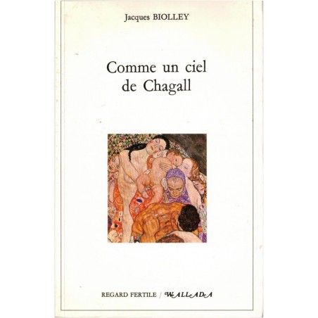 Comme un ciel de Chagall, Jacques Biolley, 1991 - écrivains suisses, romans intimistes