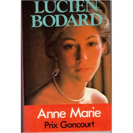 Anne Marie, Lucien Bodard, 1982 - prix Goncourt, roman, amour filial, années 1920