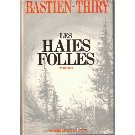 Les haies folles, Gabriel Bastien-Thiry, 1969 - saga familiale, domaine forestier, romans français