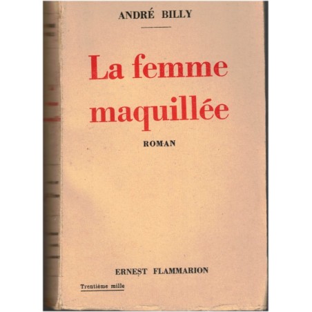 La femme maquillée, André Billy, 1932 - romans d'amour
