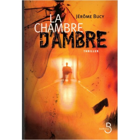 La chambre d'ambre, Jérôme Bucy, 2008 - romans suspense, thriller