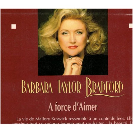A force d'aimer, Barbara Taylor Bradford, 1995 - romans d'amour, romanesque - écrivains américains