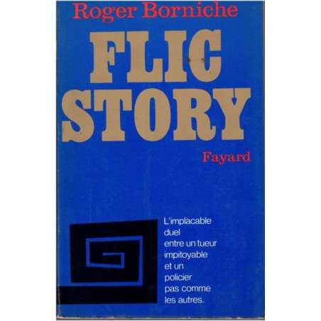 Flic story, Roger Borniche, 1973 - roman policier, enquête policière