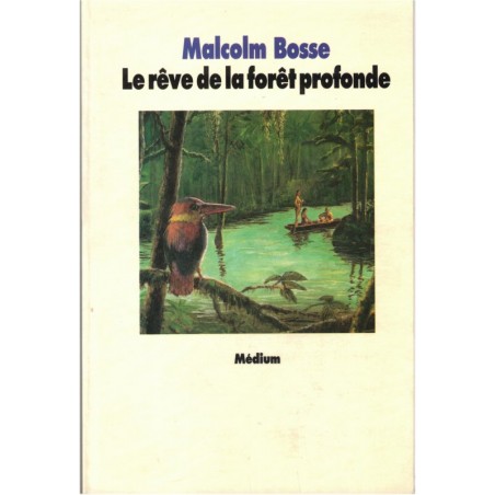 Le rêve de la forêt profonde, Malcolm Bosse, 1995 - roman fantastique