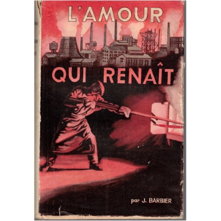 L'amour qui renait, Jean Barbier, 1947 - roman mystique, littérature chrétienne, écrivains français