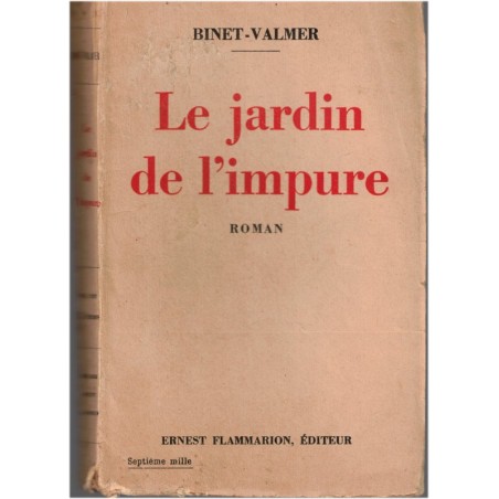 Le jardin de l'impure, Binet-Valmer, 1930 - romans d'amour, roman sentimental, littérature romanesque