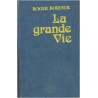 La grande vie, Roger Bordier, 1981 - romans français, écrivains XXe siècle
