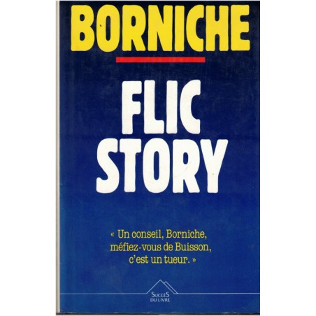 Flic story, Roger Borniche, 1992 - roman policier, enquête policière
