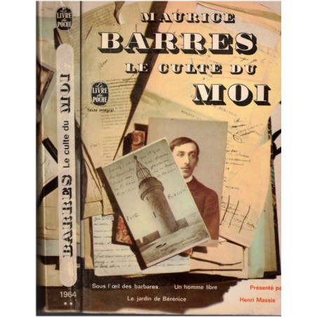 Le culte du moi, Maurice Barrès, 1966 -  pensées de Maurice Barrès, biographie