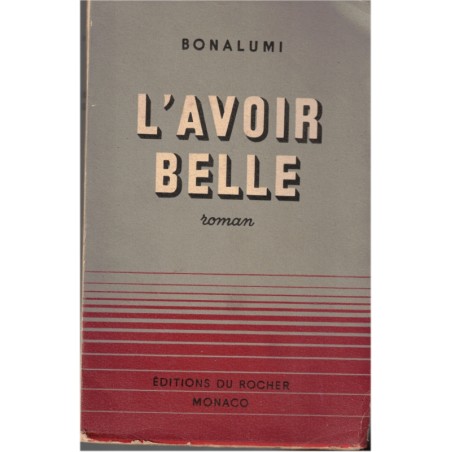 L'avoir belle, Louis Bonalumi, 1948 - roman français