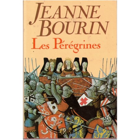 Les Pérégrines, Jeanne Bourin, 1990 - Croisades, femmes au Moyen Age, roman historique