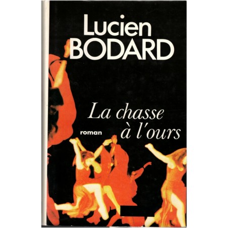 La chasse à l'ours, Lucien Bodard, 1985 - Don Juan, roman d'amour