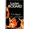 La chasse à l'ours, Lucien Bodard, 1985 - Don Juan, roman d'amour