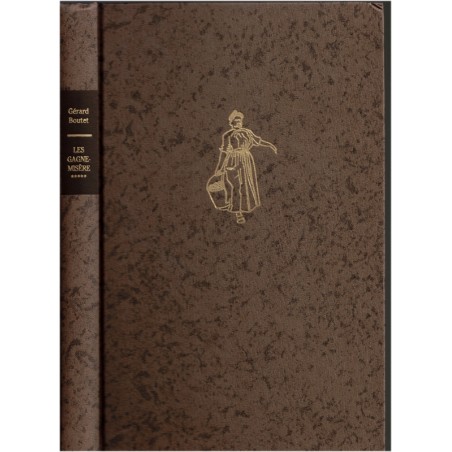 Les gagne-misère, Le geste et la parole T5, Gérard Boutet, 1997 - métiers disparus, métiers du 19e siècle