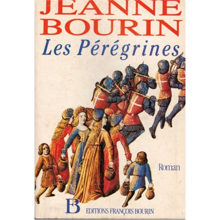Les Pérégrines, Jeanne Bourin, 1989 - Croisades, femmes au Moyen Age, roman historique