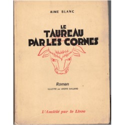 Le taureau par les cornes,...