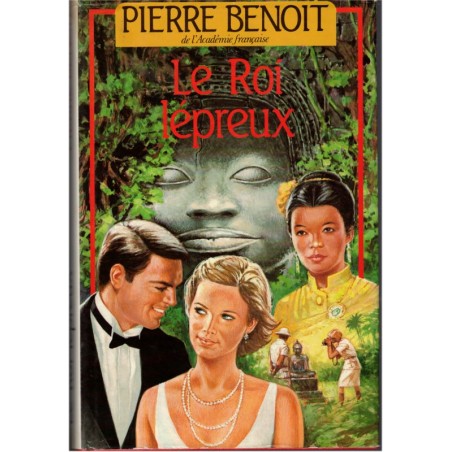 Le roi lépreux, Pierre Benoit, 1987 - Cambodge, Anghor, roman d'amour, roman d'aventure
