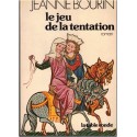 Le jeu de la tentation, Jeanne Bourin, 1981 - Moyen Age 13e siècle, enluminures, roman d'amour, roman historique
