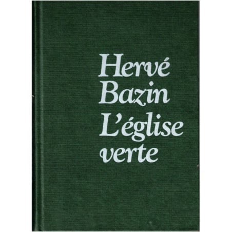 L'église verte, Hervé Bazin, 1982 - roman, retour à la vie sauvage
