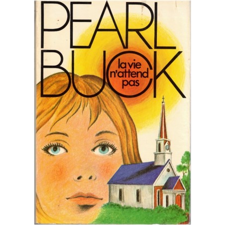 La vie n'attend pas, Pearl Buck, 1976 - drame, famille américaine, roman biographique