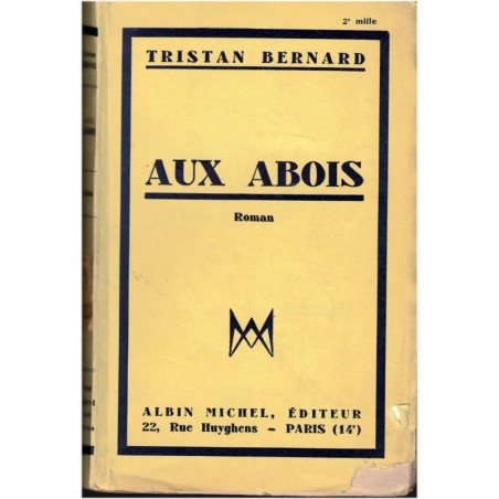 Aux abois, Tristan Bernard, 1933 - romans français