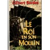 Le roi et son moulin, Gilbert Bordes, 1991 - vie de meunier en Corrèze, roman français