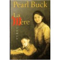La mère, Pearl Buck, 2001 - Paysanne chinoise, amour maternel, destin de femme Chine