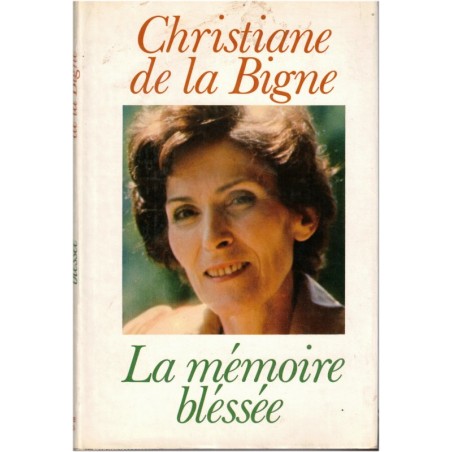 La mémoire blessée, Christine de la Bigne, 1977 - témoignage lutte contre le cancer, hôpital