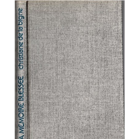 La mémoire blessée, Christine de la Bigne, 1977 - témoignage lutte contre le cancer, hôpital