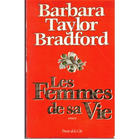 Les femmes de sa vie, Barbara Taylor Bradford, 1991 - saga, romans d'amour, romanesque - écrivains américains