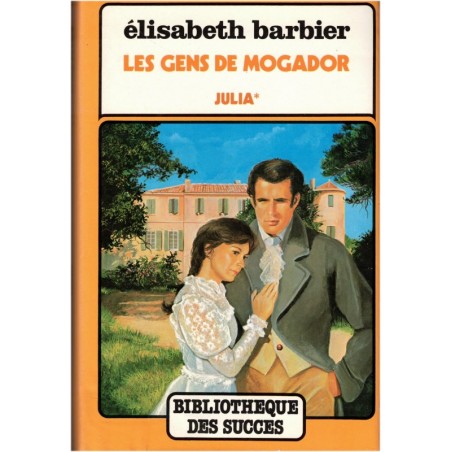 Les gens de Mogador, Julia, T1, Elisabeth Barbier, 1983 - saga familiale 19e s., roman historique, roman d'amour, série TV
