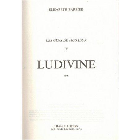 Les gens de Mogador, Ludivine 2e, Elisabeth Barbier, 1984 - saga familiale 19e s 1900, roman historique, roman d'amour, série TV