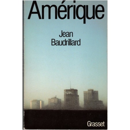 Amérique, Jean Baudrillard, 1986 - culture américaine, peuple américain, Etats-Unis XXe siècle