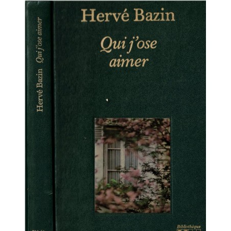 Qui j'ose aimer, Hervé Bazin, 1983 - romans d'amour, amour interdit