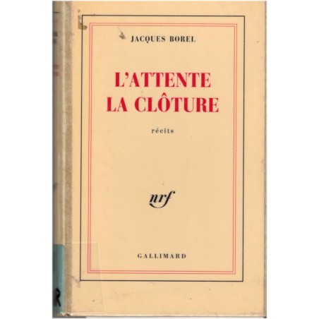 L'attente, la clôture, Jacques Borel, 1989 - nostalgie amoureuse, amour maternel, disparition de l'être aimé