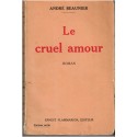 Le cruel amour, André Beaunier, 1926 - roman d'amour