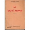 Le cruel amour, André Beaunier, 1926 - roman d'amour