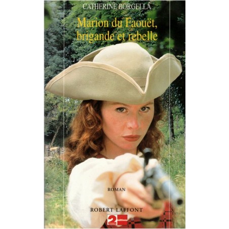 Marion du Faouët, brigande et rebelle, Catherine Borgella, 1996 - Bretagne 18e siècle, roman d'aventures