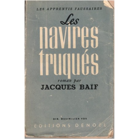 Les apprentis faussaires, T1 Les navires truqués, Jacques Baïf (Robert Victor), 1946 - marine, roman de marins