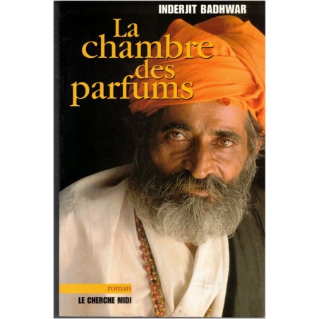 La chambre des parfums, Inderjit Badhwar, 2004 - amour filial, mort du père, traditions indiennes, Inde, écrivain indien