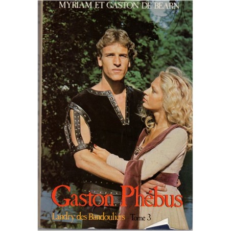 Gaston Phébus, T3 Landry des Bandouliers, Myriam et Gaston de Béarn, 1979 - roman historique, Béarn, Moyen Age