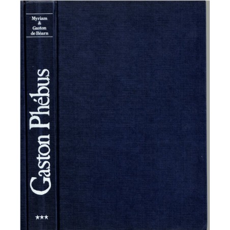 Gaston Phébus, T3 Landry des Bandouliers, Myriam et Gaston de Béarn, 1979 - roman historique, Béarn, Moyen Age