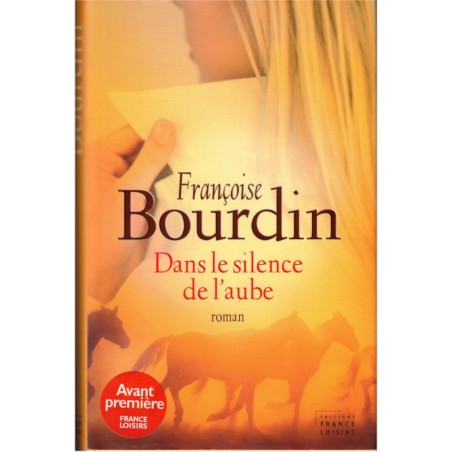 Dans le silence de l'aube, Françoise Bourdin, 2007 - écurie de chevaux, roman français