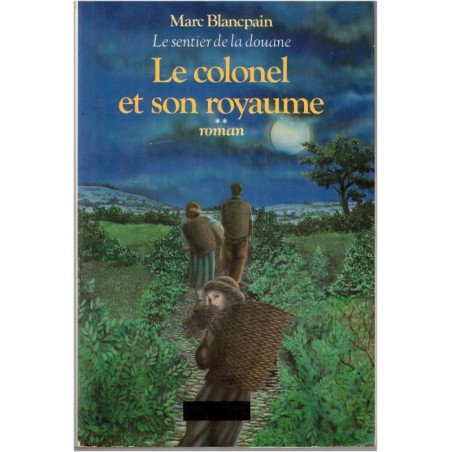 Le sentier de la douane, Le colonel et son royaume T2, Marc Blancpain, 1985 - braconnier Ardennes, roman d'aventure